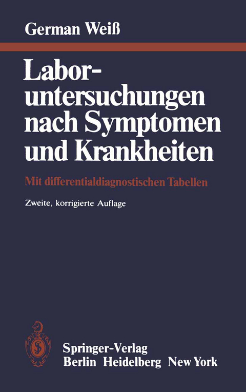 Laboruntersuchungen nach Symptomen und Krankheiten - G. Scheurer, G. Weiss, N. Schneemann, J.-D. Summa, K. H. Welsch, U. Wertz