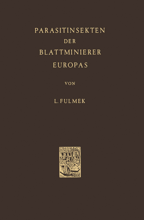 Parasitinsekten der Blattminierer Europas - L. Fulmek