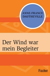 Der Wind war mein Begleiter -  Anne-France Dautheville