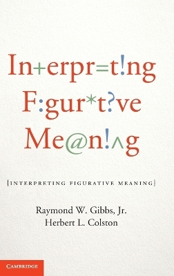 Interpreting Figurative Meaning - Jr Gibbs  Raymond W., Herbert L. Colston