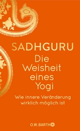 Die Weisheit eines Yogi -  Sadhguru