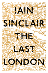 The Last London -  Iain Sinclair