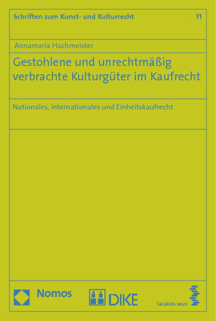 Gestohlene und unrechtmäßig verbrachte Kulturgüter im Kaufrecht - Annamaria Hachmeister