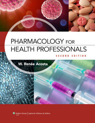 Pharmacology for Health Professionals - W. Renee Acosta