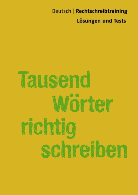 Tausend Wörter richtig schreiben - Lösungsbuch - Thomas Eduard