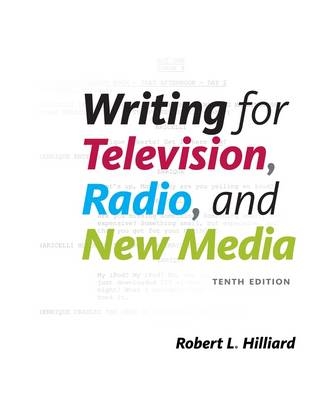 Writing for Television, Radio, and New Media - Robert Hilliard