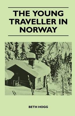 The Young Traveller in Norway - Beth Hogg