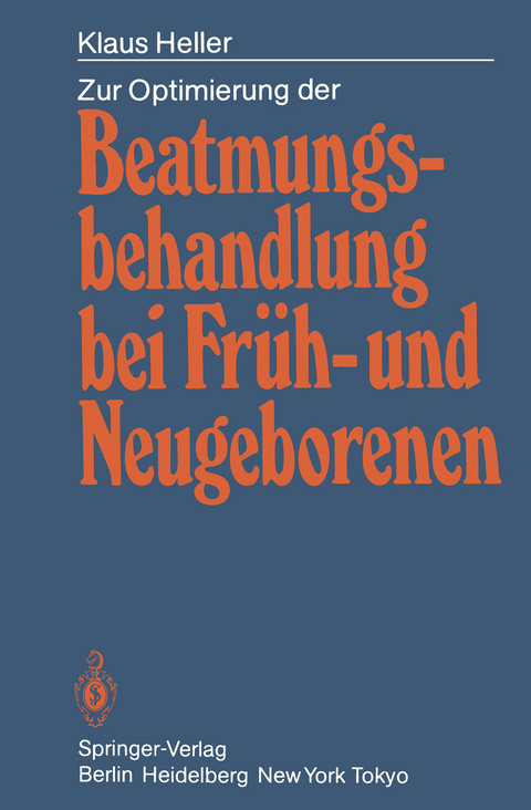 Zur Optimierung der Beatmungsbehandlung bei Früh- und Neugeborenen - Klaus Heller