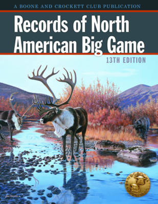 Records of North American Big Game - Jack Reneau, Justin Spring, Eldon L. 'Buck' Buckner