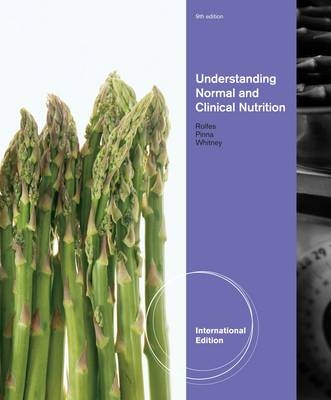 Normal and Clinical Nutrition, International Edition - Kathryn Pinna, Ellie Whitney, Sharon Rady Rolfes