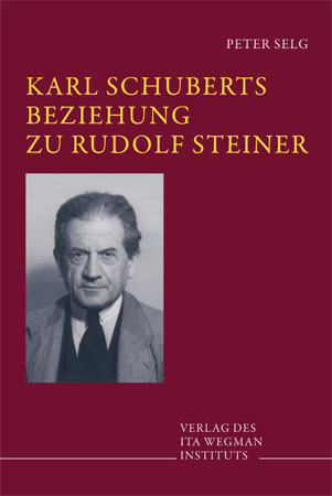 Karl Schuberts Beziehung zu Rudolf Steiner - Peter Selg