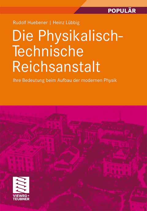 Die Physikalisch-Technische Reichsanstalt - Rudolf Huebener, Heinz Lübbig