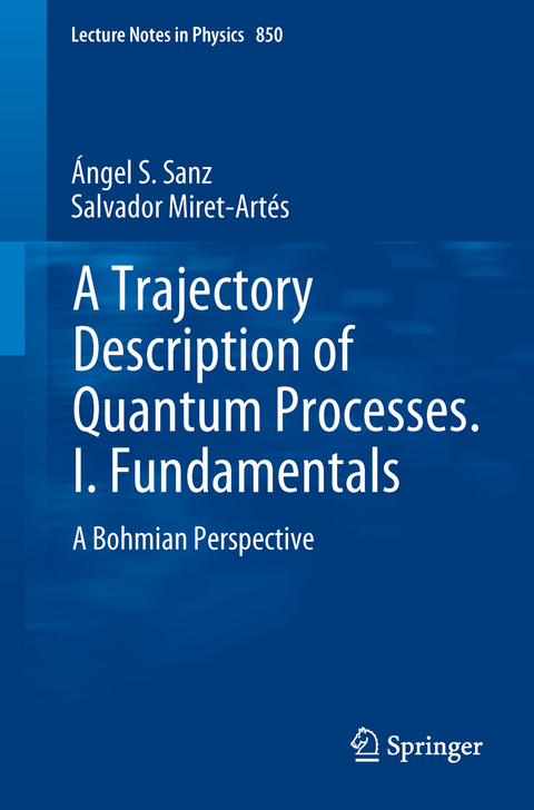 A Trajectory Description of Quantum Processes. I. Fundamentals - Ángel S. Sanz, Salvador Miret-Artés