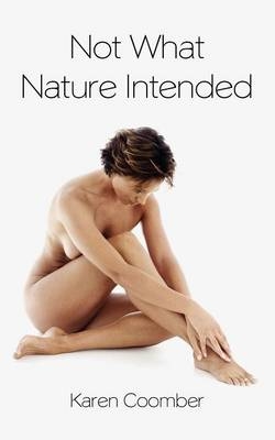 Not What Nature Intended - Karen Coomber