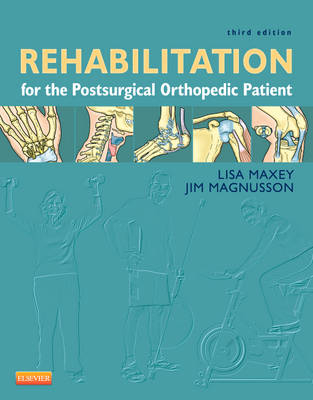 Rehabilitation for the Postsurgical Orthopedic Patient - Lisa Maxey, Jim Magnusson