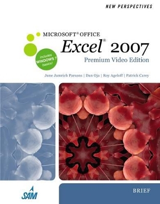 New Perspectives on Microsoft Office Excel 2007, Brief - Roy Ageloff, June Jamrich Parsons, Dan Oja, Patrick Carey