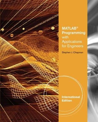 MATLAB Programming with Applications for Engineers, International Edition - Stephen Chapman