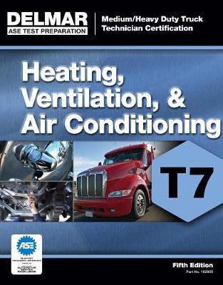 ASE Test Preparation - T7 Heating, Ventilation, and Air Conditioning - Cengage Learning Delmar