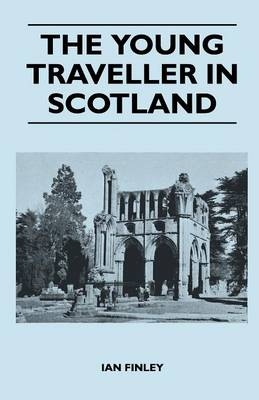 The Young Traveller in Scotland - Ian Finley