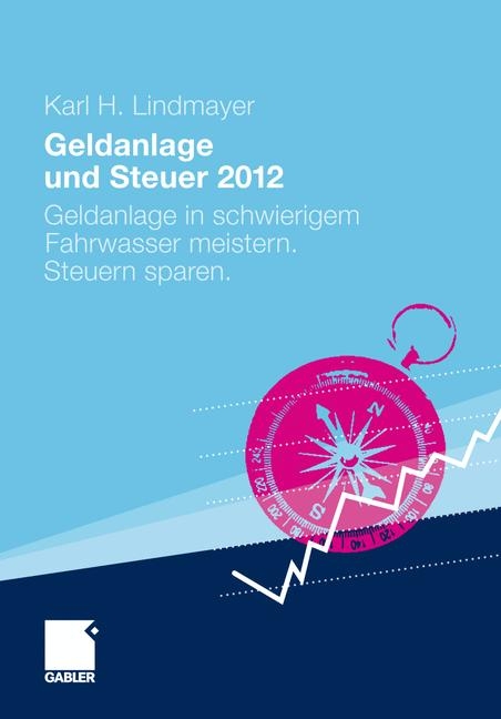 Geldanlage und Steuer 2012 - Karl H. Lindmayer