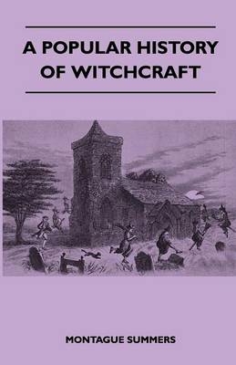 A Popular History of Witchcraft - Montague Summers