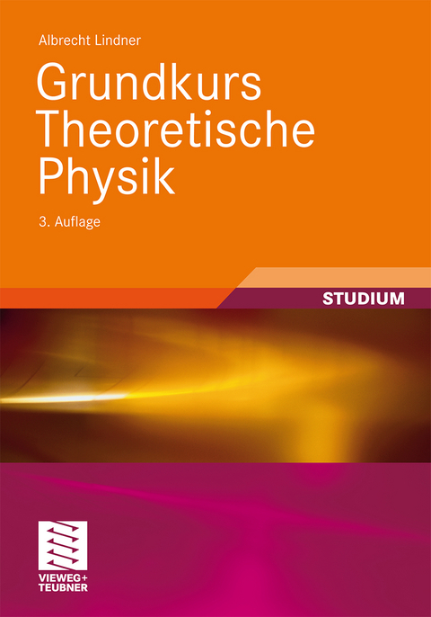 Grundkurs Theoretische Physik - Albrecht Lindner