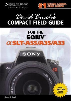 David Busch's Compact Field Guide for the Sony Alpha SLT-A55/A35/A33 - David Busch