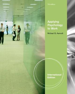 Applying Psychology to Work, International Edition - Michael Aamodt