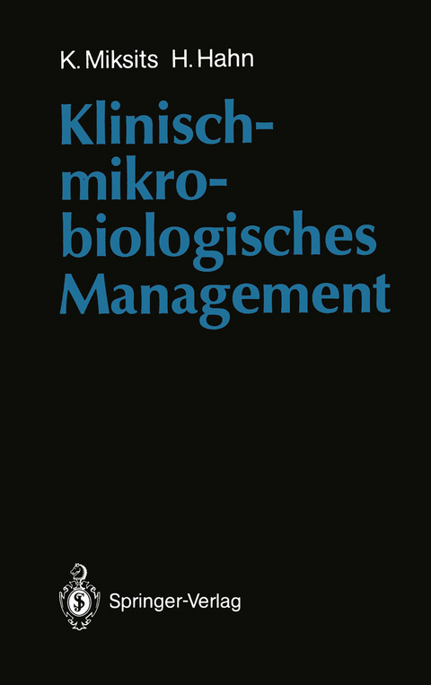 Klinisch-mikrobiologisches Management - Klaus Miksits, Helmut Hahn