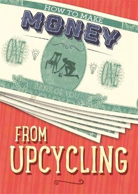 How to Make Money from Upcycling - Rita Storey