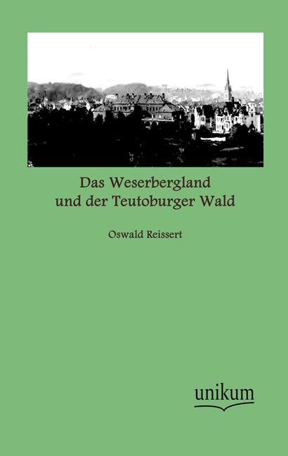 Das Weserbergland und der Teutoburger Wald - Oswald Reissert