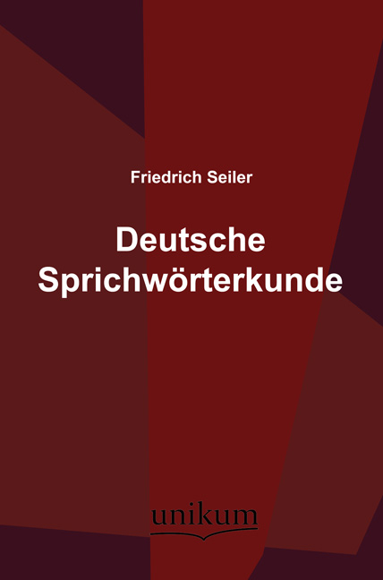 Deutsche Sprichwörterkunde - Friedrich Seiler