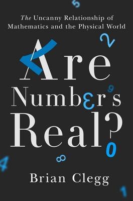 Are Numbers Real? - Brian Clegg