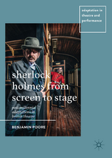 Sherlock Holmes from Screen to Stage - Benjamin Poore