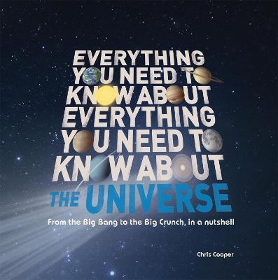 Everything You Need to Know About – The Universe - Christopher Cooper