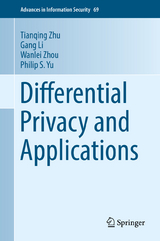 Differential Privacy and Applications - Tianqing Zhu, Gang Li, Wanlei Zhou, Philip S. Yu