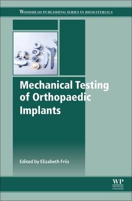 Mechanical Testing of Orthopaedic Implants - Elizabeth Friis