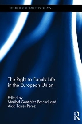 The Right to Family Life in the European Union - 