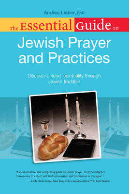 Essential Guide to Jewish Prayer and Practices - Andrea Lieber