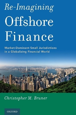 Re-Imagining Offshore Finance - Christopher M. Bruner