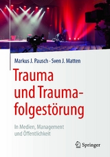 Trauma und Traumafolgestörung - Markus J. Pausch, Sven J. Matten