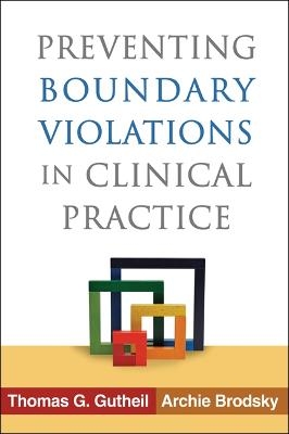 Preventing Boundary Violations in Clinical Practice - Thomas G. Gutheil, Archie Brodsky