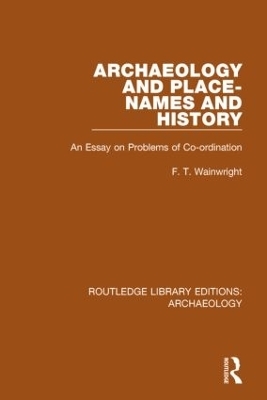 Archaeology and Place-Names and History - F.T. Wainwright