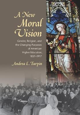 A New Moral Vision - Andrea L. Turpin