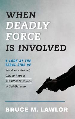 When Deadly Force Is Involved - Bruce M. Lawlor