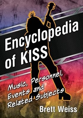 Encyclopedia of Kiss - Brett Weiss