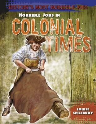 Horrible Jobs in Colonial Times - Louise Spilsbury