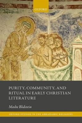 Purity, Community, and Ritual in Early Christian Literature - Moshe Blidstein