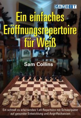 Ein Einfaches Eroeffnungsrepertoire fuer Weiss - Sam Collins