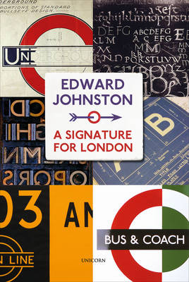 Edward Johnston: A Signature for London - Richard Taylor